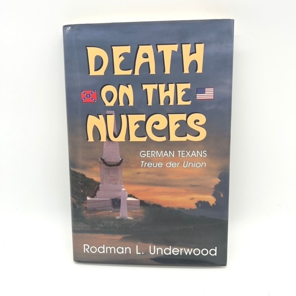 Death on the Nueces Rodman L Underwood German Texans Civil War History Book 2000